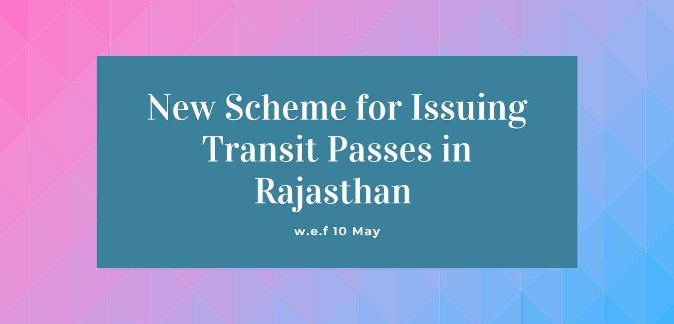 New Scheme for Issuing Transit Passes w.e.f 10 May