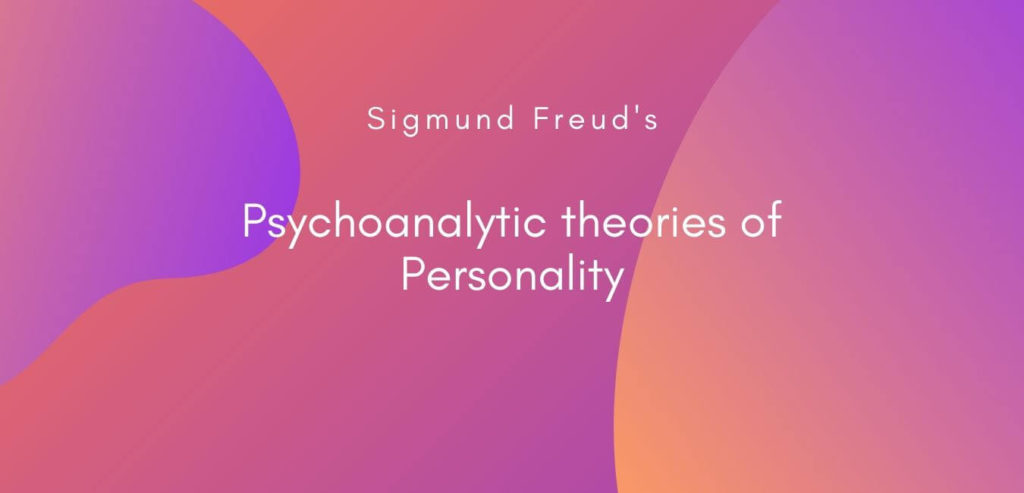 Sigmund Freud Psychoanalytic theory of Personality